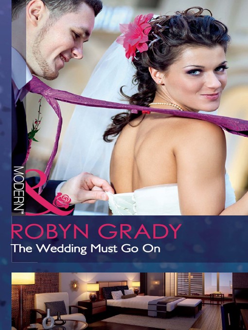 Title details for The Wedding Must Go On by Robyn Grady - Available